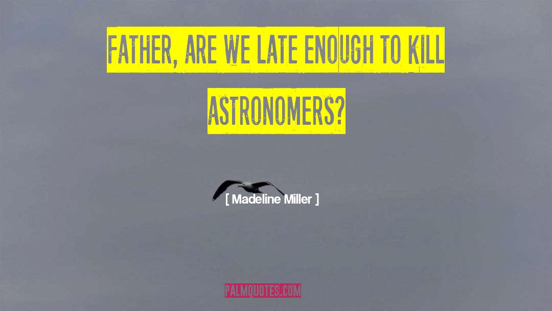 Astronomers quotes by Madeline Miller