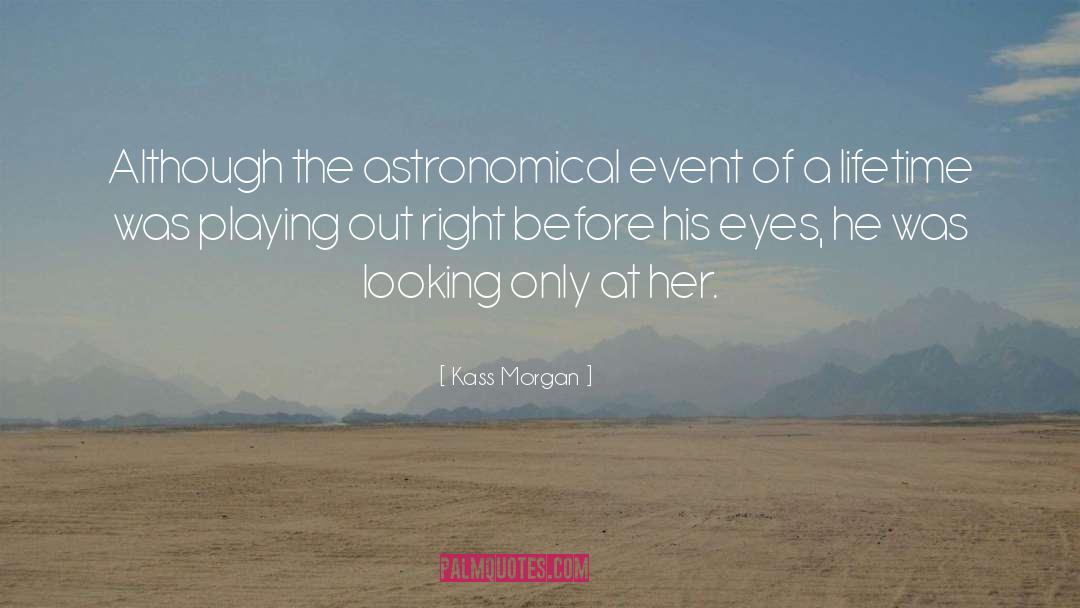 Astronomical quotes by Kass Morgan