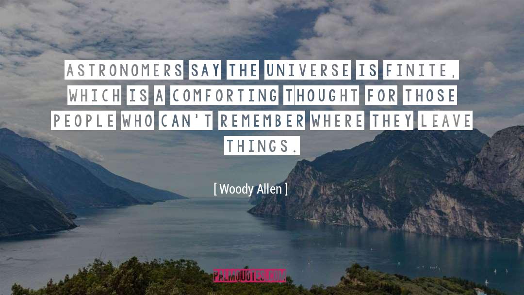 Astronomy And Universe quotes by Woody Allen