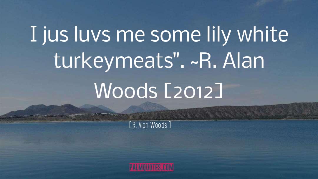 Asylum Lily White quotes by R. Alan Woods