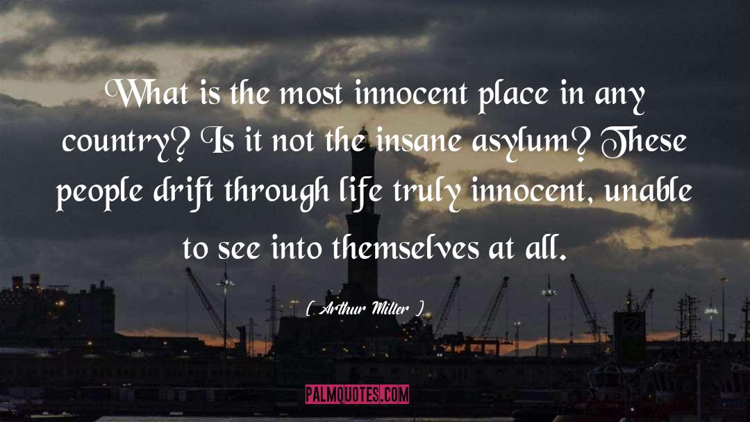 Asylum quotes by Arthur Miller