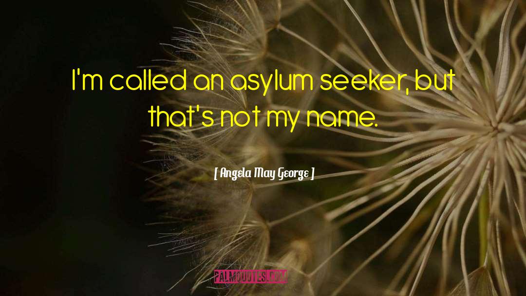 Asylum quotes by Angela May George