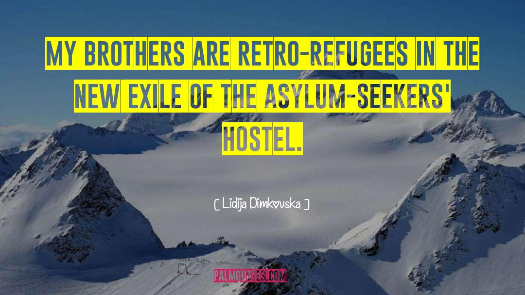 Asylum Seekers quotes by Lidija Dimkovska