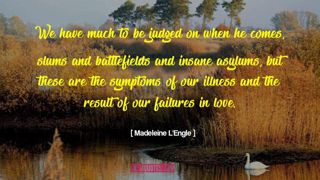 Asylums quotes by Madeleine L'Engle