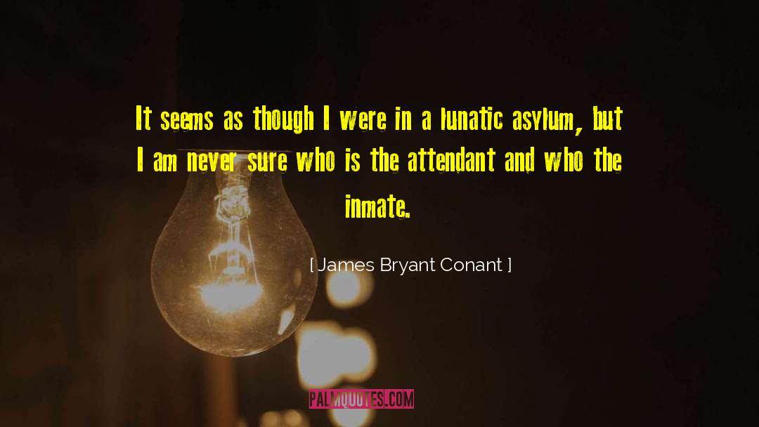 Asylums quotes by James Bryant Conant