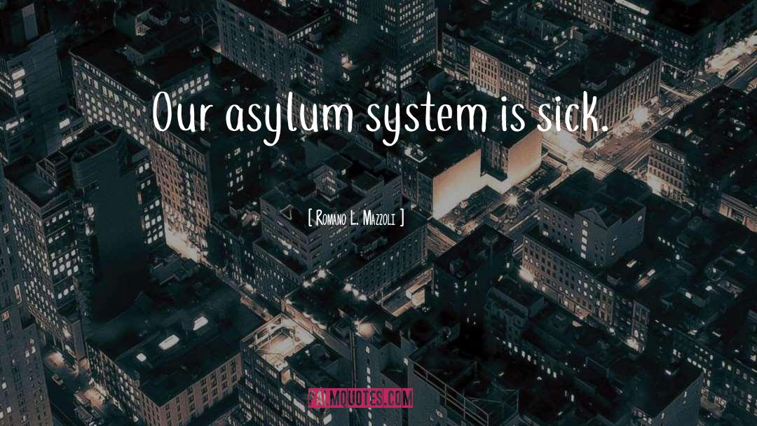 Asylums quotes by Romano L. Mazzoli