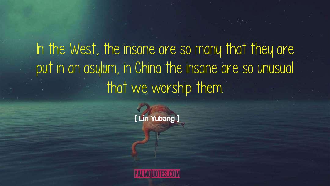 Asylums quotes by Lin Yutang