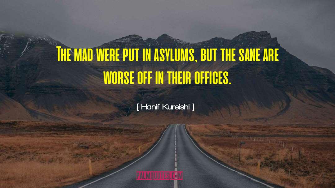 Asylums quotes by Hanif Kureishi