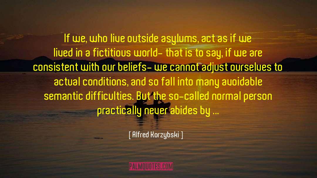 Asylums quotes by Alfred Korzybski