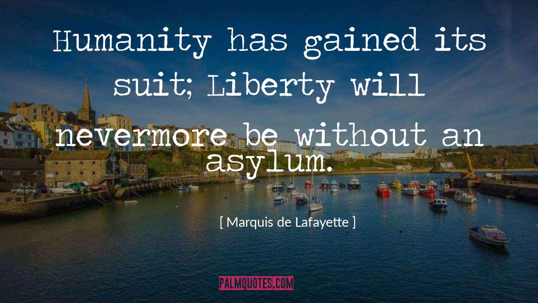 Asylums quotes by Marquis De Lafayette