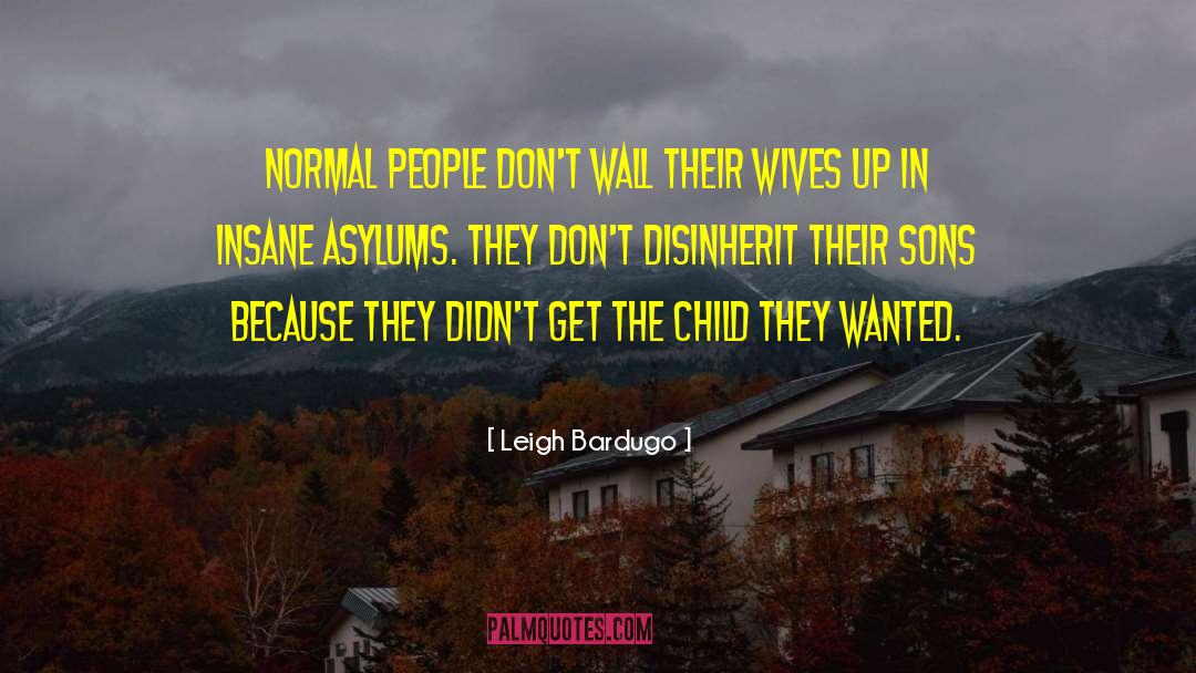 Asylums quotes by Leigh Bardugo