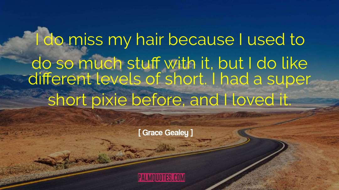 Asymmetrical Pixie quotes by Grace Gealey