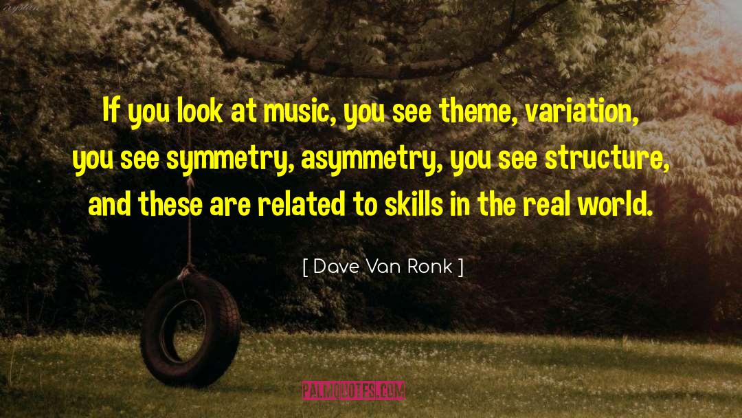 Asymmetry quotes by Dave Van Ronk