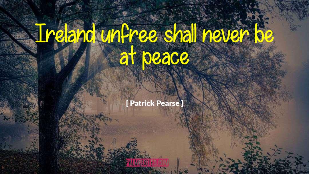 At Peace quotes by Patrick Pearse