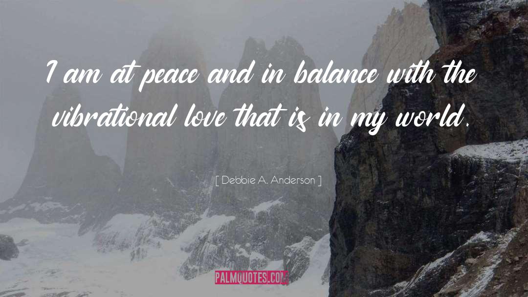 At Peace With Everyone quotes by Debbie A. Anderson