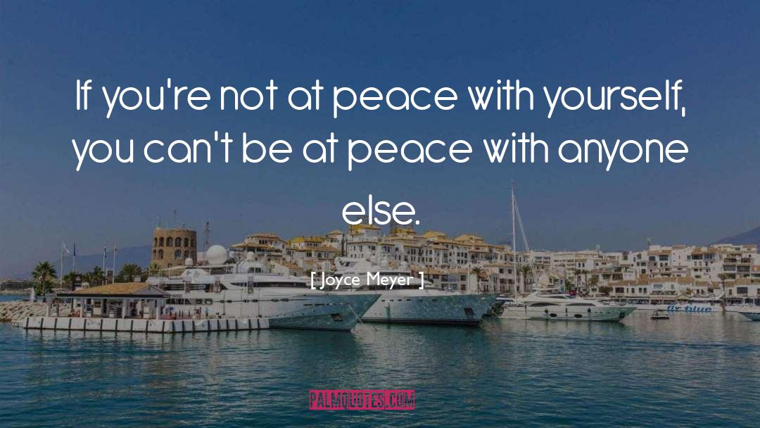 At Peace With Yourself quotes by Joyce Meyer