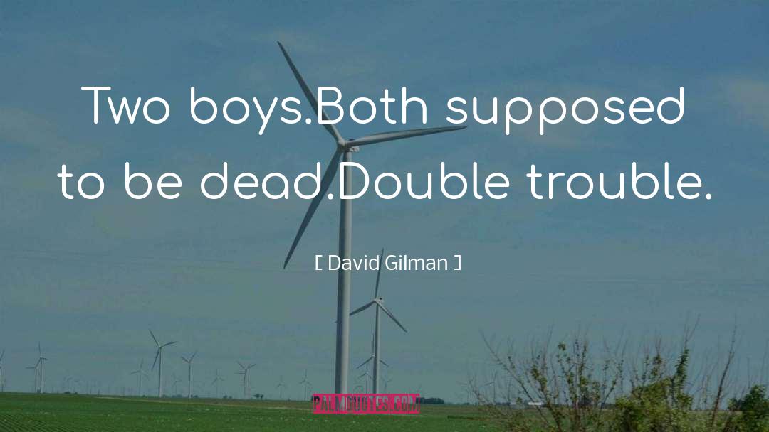 At Swim Two Boys quotes by David Gilman