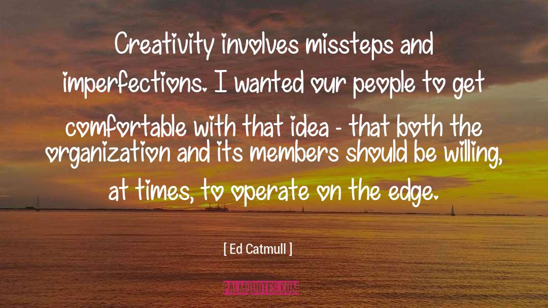 At Times quotes by Ed Catmull