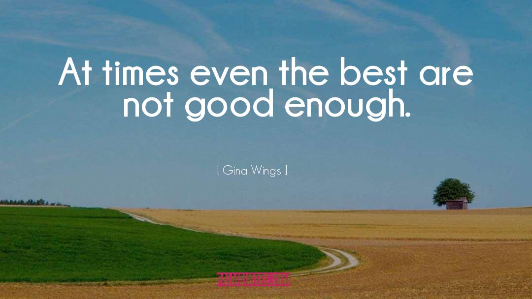 At Times quotes by Gina Wings