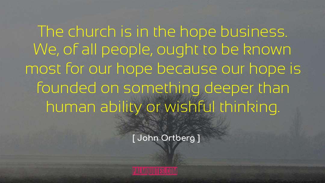 Atchity Also Founded quotes by John Ortberg