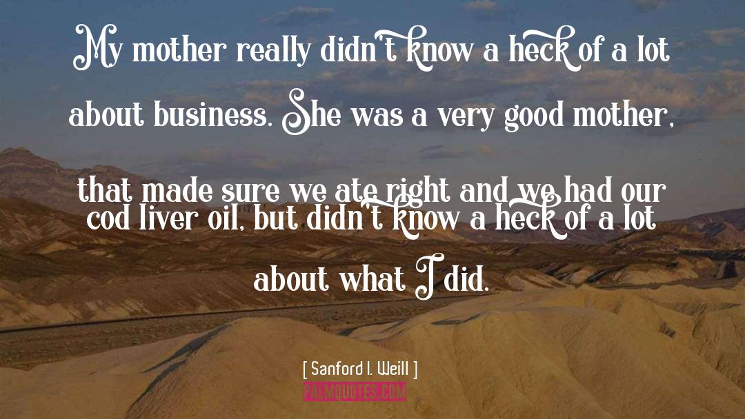 Ate quotes by Sanford I. Weill