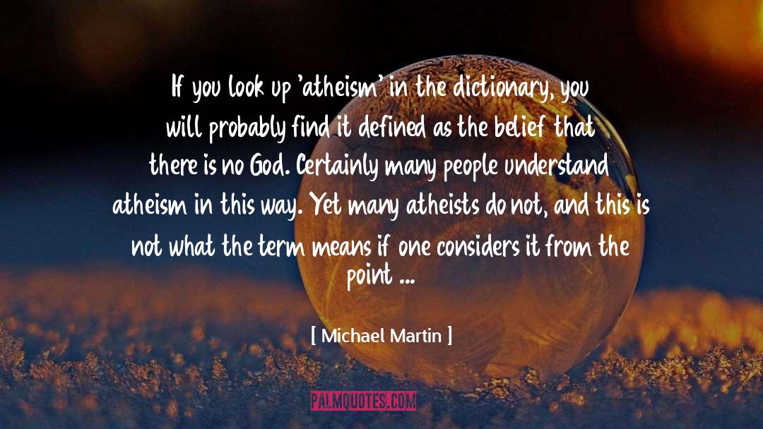 Atheism Definition quotes by Michael Martin