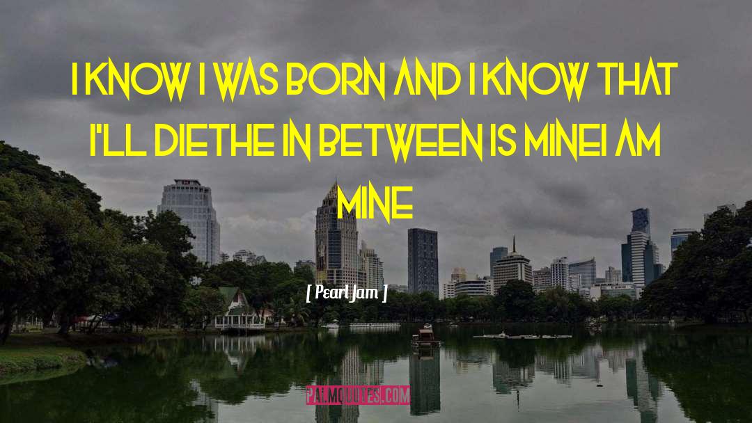 Atheism Is Born quotes by Pearl Jam