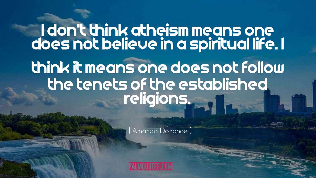 Atheism quotes by Amanda Donohoe