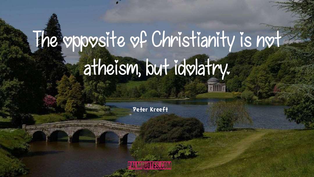 Atheism quotes by Peter Kreeft