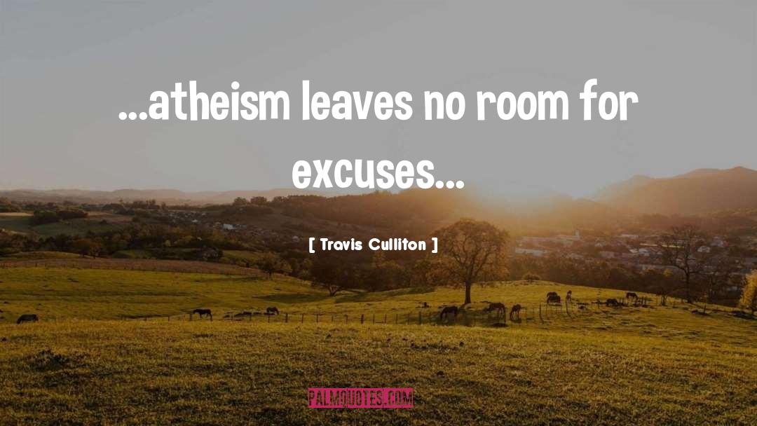 Atheism quotes by Travis Culliton