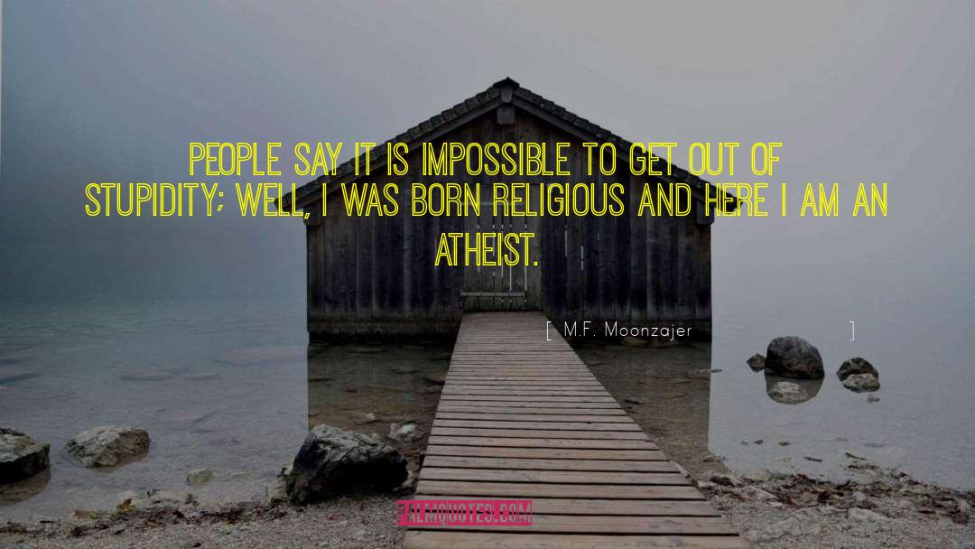 Atheism Religion quotes by M.F. Moonzajer