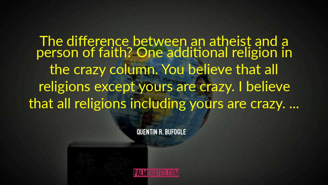 Atheist Argument quotes by Quentin R. Bufogle