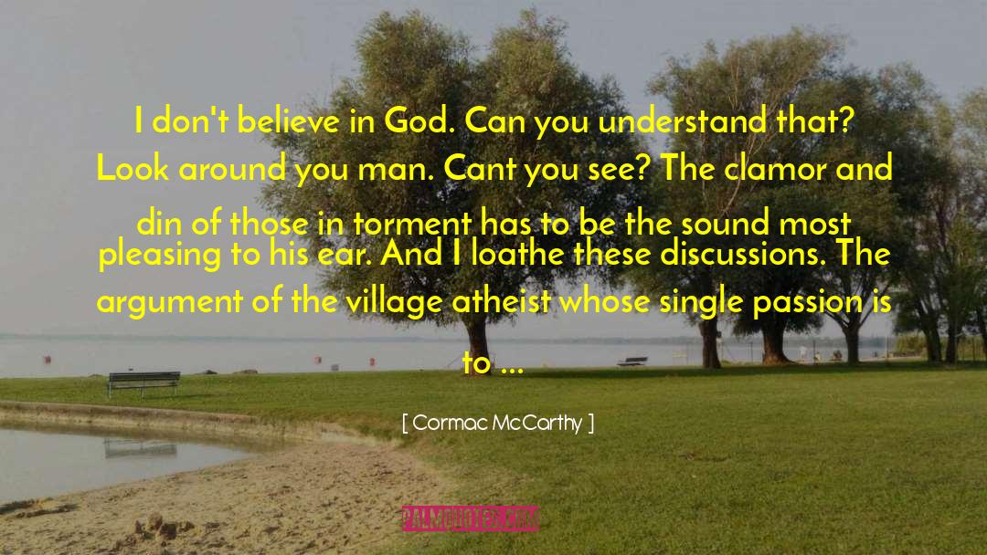 Atheist Arguments quotes by Cormac McCarthy