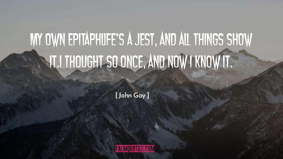 Atheist Epitaph quotes by John Gay