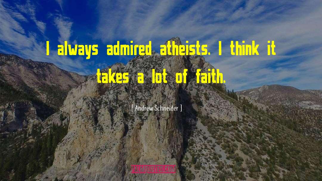 Atheist Philosophers quotes by Andrew Schneider