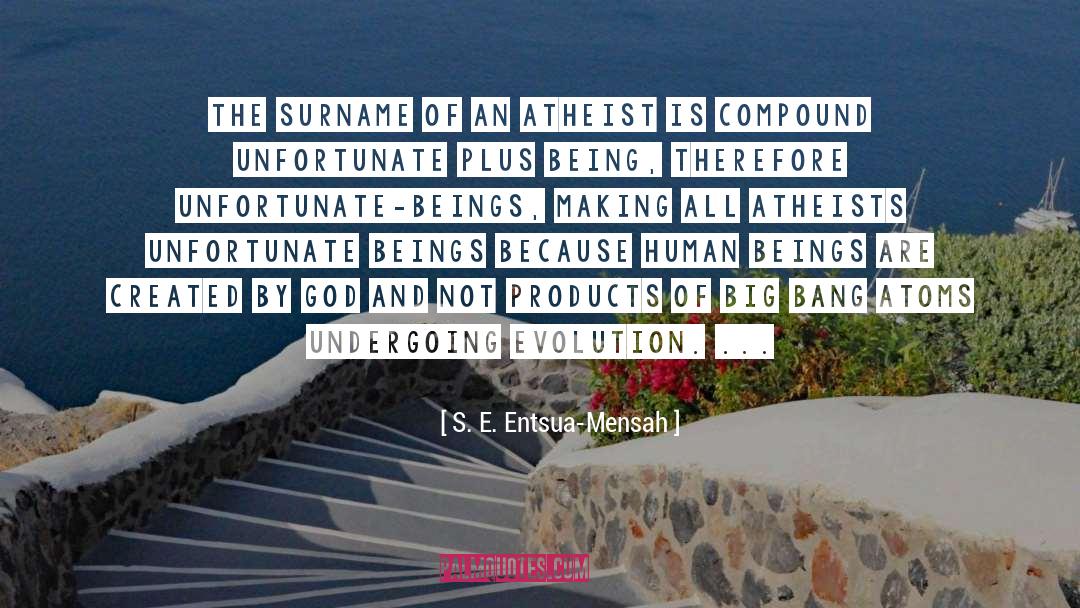 Atheist quotes by S. E. Entsua-Mensah