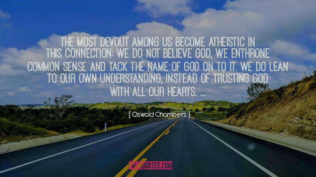 Atheistic quotes by Oswald Chambers