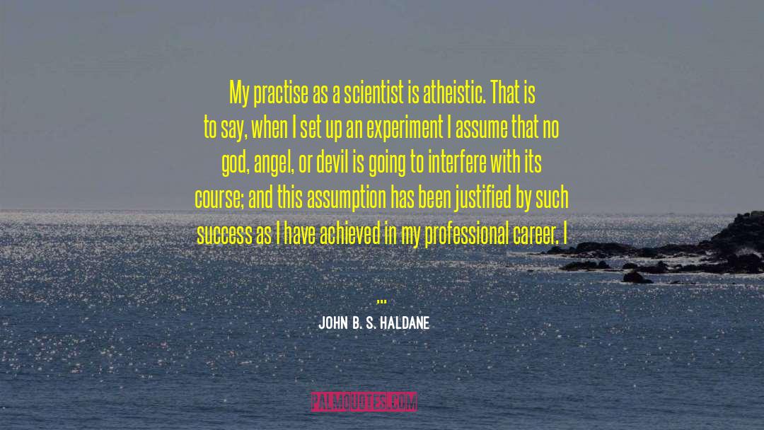 Atheistic quotes by John B. S. Haldane