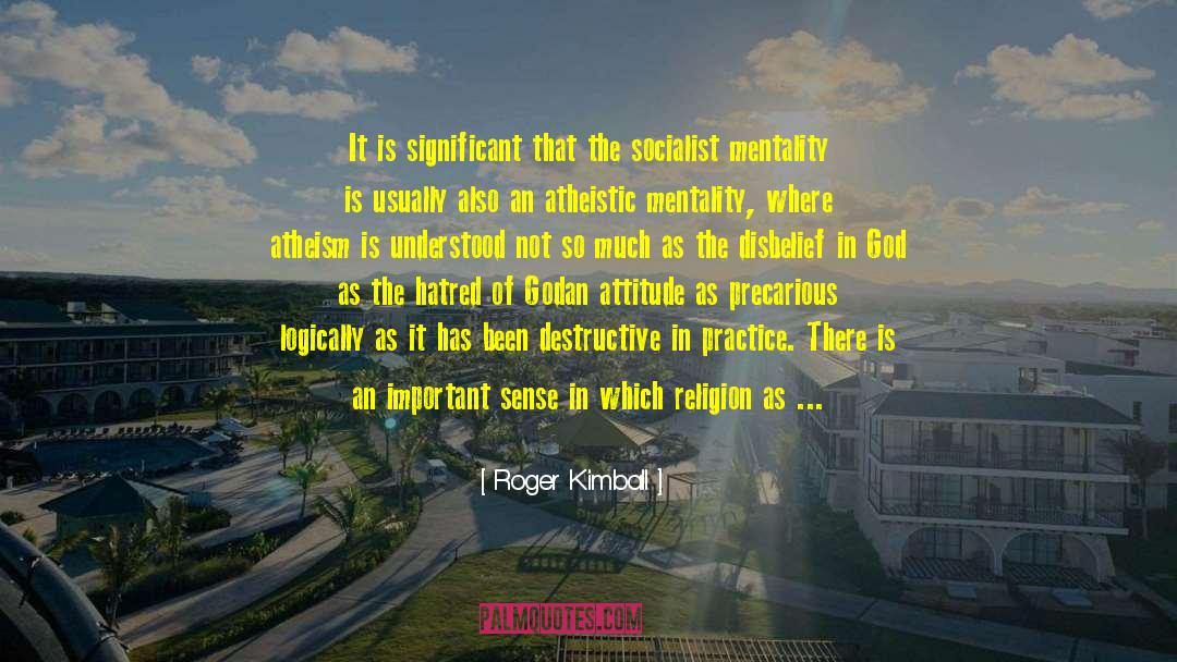 Atheistic quotes by Roger Kimball
