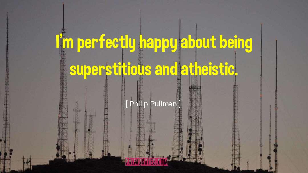 Atheistic quotes by Philip Pullman