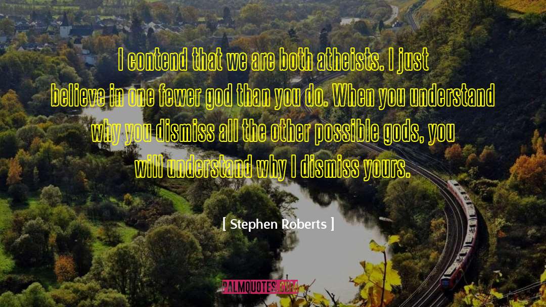 Atheists In Foxholes quotes by Stephen Roberts
