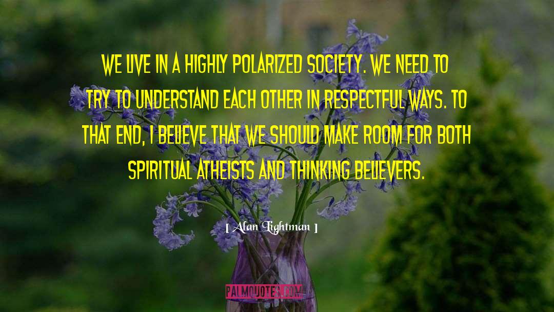 Atheists In Foxholes quotes by Alan Lightman