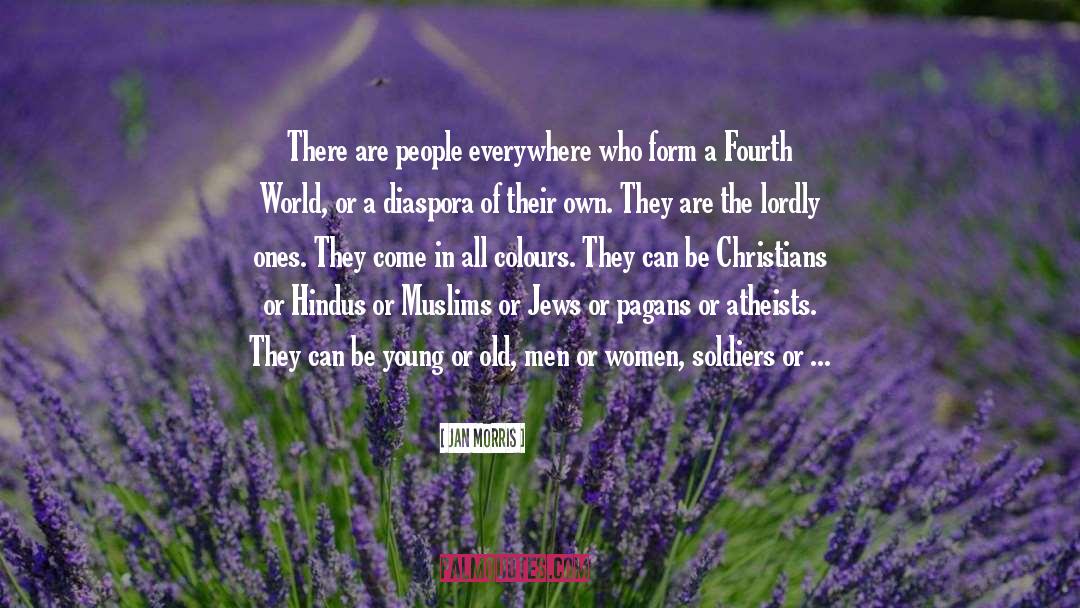 Atheists In Foxholes quotes by Jan Morris