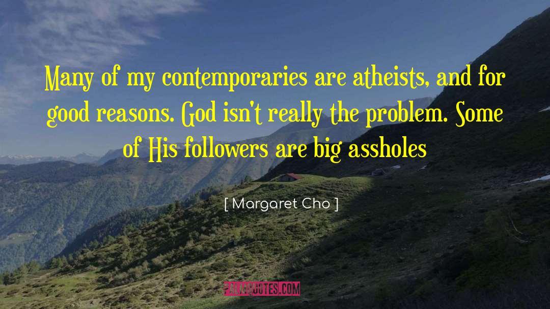 Atheists quotes by Margaret Cho