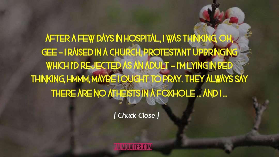 Atheists quotes by Chuck Close