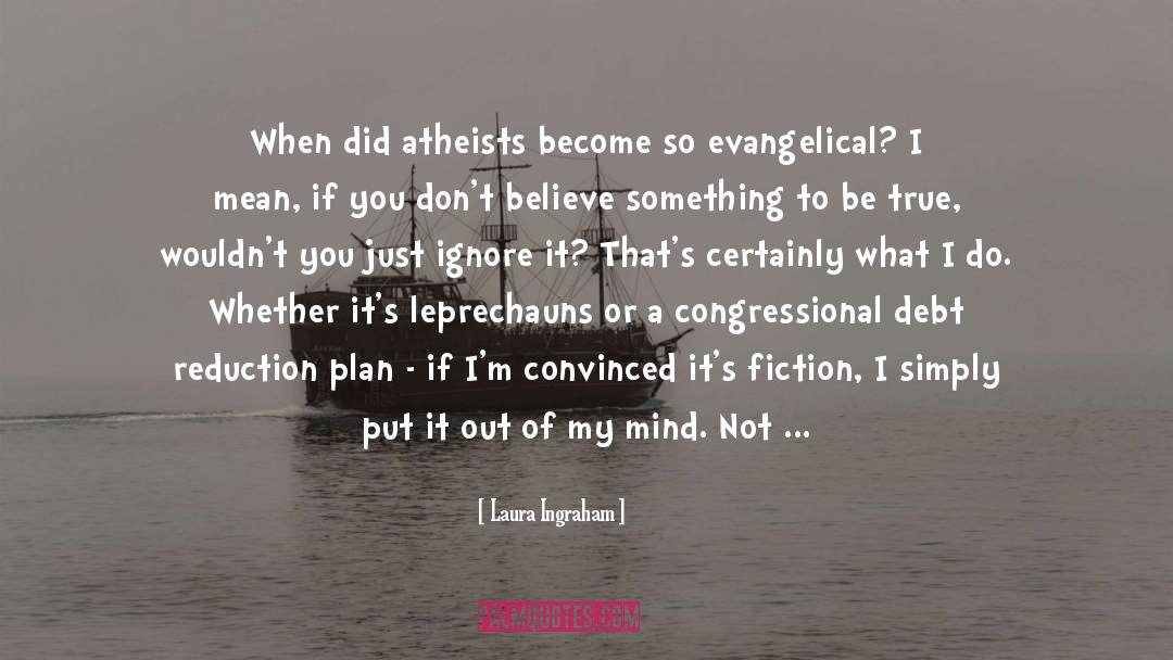 Atheists quotes by Laura Ingraham