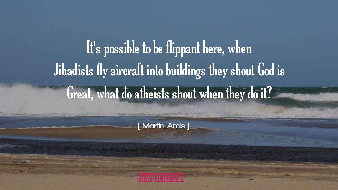 Atheists quotes by Martin Amis