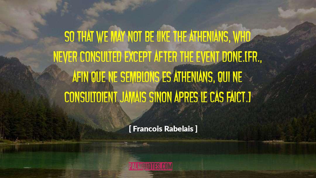 Athenians quotes by Francois Rabelais