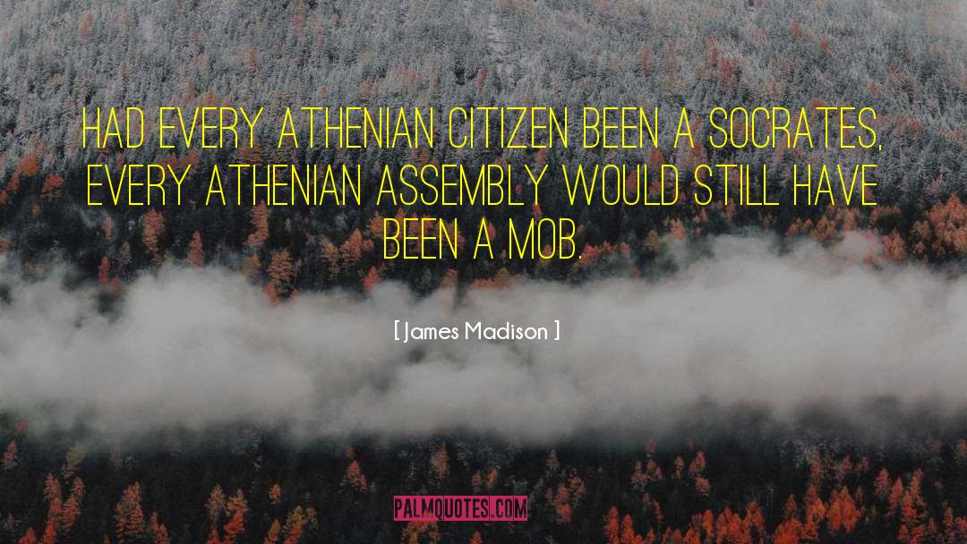 Athenians quotes by James Madison