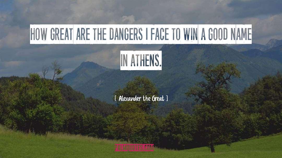 Athenians quotes by Alexander The Great